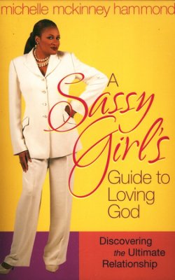 A Sassy Girl's Guide to Loving God PB - Michelle McKinney Hammond
